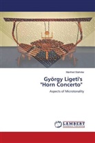 Manfred Stahnke - György Ligeti's "Horn Concerto"