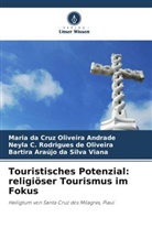 Bartira Araújo Da Silva Viana, Maria da Cruz Oliveira Andrade, Rodrigues de Olive, Neyla C. Rodrigues de Oliveira - Touristisches Potenzial: religiöser Tourismus im Fokus