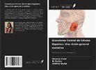 Ambika Gupta, Bhawna Saini, N. Suriya - Granuloma Central de Células Gigantes: Una visión general narrativa