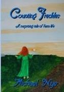 Michael Nye - Counting Freckles A surprising tale of farm life