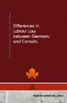Ines Alberti, John Gayle, Thomas Murrhardt - Differences in Labour Law between Germany and Canada