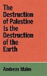 Andreas Malm, Malm Andreas - Destruction of Palestine Is the Destruction of the Earth