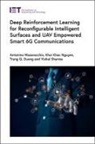 Trung Q Duong, Trung Q. (Canada Excellence Research Chair (CERC) and Full Professor Duong, Trung Q. and Full Duong, Antonino Masaracchia, Antonino (Lecturer Masaracchia, Khoi Khac Nguyen... - Deep Reinforcement Learning for Reconfigurable Intelligent Surfaces and UAV Empowered Smart 6G Communications