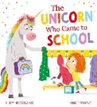 Lucy Rowland, Rowland Lucy, Mike Byrne - The Unicorn Who Came to School