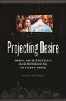 Tupur Chatterjee - Projecting Desire