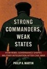 Philip A. Martin - Strong Commanders, Weak States