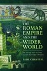Paul Chrystal - The Roman Empire and the Wider World