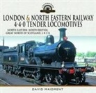 David Maidment - London & North Eastern Railway 4-4-0 Tender Locomotives - North Eastern, North British, Great North of Scotland, L N E R