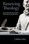 J. Matthew Ashley - Renewing Theology