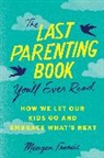 Meagan Francis, Francis Meagan - The Last Parenting Book You'll Ever Read