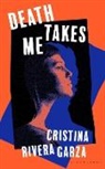 Cristina Rivera Garza, Cristina Rivera Garza - Death Takes Me