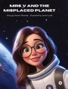 Sarah Villarreal - Mrs. V and the Misplaced Planet