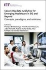Pronaya Bhattacharya, Pronaya (Associate Professor Bhattacharya, D&amp;, Daniela Danciulescu, Daniela (Professor Danciulescu, Pushan Kumar Dutta... - Secure big-data analytics for emerging healthcare in 5G and beyond