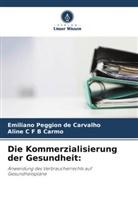 Aline C F B Carmo, Emiliano Peggion de Carvalho - Die Kommerzialisierung der Gesundheit: