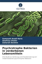 Somayeh Asadi Haris, Zah Ibrahim, Zaharah Ibrahim, Shafinaz Shahir - Psychrotrophe Bakterien in verdorbenen Lebensmitteln