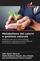 Adel Abdel-Moneim, Abdel-Rahman Ragab Alaa Magdy, Aya Eid Mohamed Rania Amgad - Metabolismo del cancro e gestione naturale
