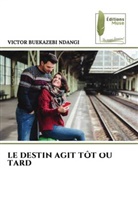 Victor Buekazebi Ndangi - LE DESTIN AGIT TÔT OU TARD
