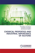 SHUKHRAT KHATAMOV, Mukhabbat Khatamova, Bekhruzjon Omanov - CHEMICAL PROPERTIES AND INDUSTRIAL IMPORTANCE OF ACETONE