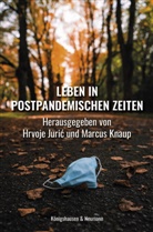 Hrvoje Juric, Knaup, Marcus Knaup - Leben in postpandemischen Zeiten