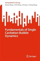 Qi Liang, Qi et al Liang, Xiaoyu Wang, Yufei Wang, Yuning Zhang - Fundamentals of Single Cavitation Bubble Dynamics