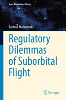 Bartosz Malinowski - Regulatory Dilemmas of Suborbital Flight