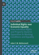 John F M McDermott, John F. M. Mcdermott - Individual Rights over Economic Equality