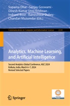 Indranil Bose, Suparna Dhar, Rameshwar Dubey, Sanjay Goswami, Dinesh Kumar Unni Krishnan et al, Chandan Mazumdar... - Analytics, Machine Learning, and Artificial Intelligence