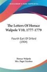 Horace Walpole, Paget Toynbee - The Letters Of Horace Walpole V10, 1777-1779