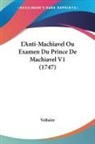 Voltaire - L'Anti-Machiavel Ou Examen Du Prince De Machiavel V1 (1747)