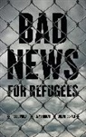 Emma Briant, Briant Emma, Pauline Donald, Donald Pauline, Greg Philo, Greg Briant Philo... - Bad News for Refugees