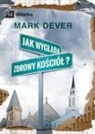 Mark Dever - What Is a Healthy Church? / Jak wygl¿da zdrowy ko¿ció¿?