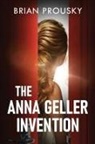 Brian Prousky - The Anna Geller Invention