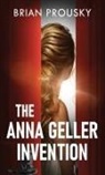 Brian Prousky - The Anna Geller Invention