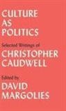 Christopher Caudwell, David Margolies - Culture as Politics