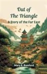 Mary E. Bamford - Out of the Triangle A Story of the Far East