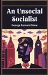 George Bernard Shaw - An Unsocial Socialist