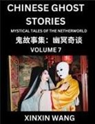 Xinxin Wang - Chinese Ghost Stories (Part 7)- Learn Mandarin Chinese Language and Culture by Reading Short Stories, HSK All Levels, Simplified Character Edition, Easy Lessons for Beginners