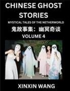 Xinxin Wang - Chinese Ghost Stories (Part 4)- Learn Mandarin Chinese Language and Culture by Reading Short Stories, HSK All Levels, Simplified Character Edition, Easy Lessons for Beginners