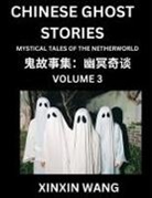 Xinxin Wang - Chinese Ghost Stories (Part 3)- Learn Mandarin Chinese Language and Culture by Reading Short Stories, HSK All Levels, Simplified Character Edition, Easy Lessons for Beginners