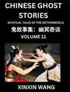 Xinxin Wang - Chinese Ghost Stories (Part 11)- Learn Mandarin Chinese Language and Culture by Reading Short Stories, HSK All Levels, Simplified Character Edition, Easy Lessons for Beginners