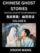Xinxin Wang - Chinese Ghost Stories (Part 8)- Learn Mandarin Chinese Language and Culture by Reading Short Stories, HSK All Levels, Simplified Character Edition, Easy Lessons for Beginners