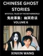 Xinxin Wang - Chinese Ghost Stories (Part 6)- Learn Mandarin Chinese Language and Culture by Reading Short Stories, HSK All Levels, Simplified Character Edition, Easy Lessons for Beginners