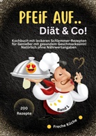 Freche Küche - Pfeif auf ..Diät & Co!