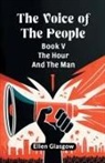 Ellen Glasgow - The Voice Of The People Book V The Hour And The Man