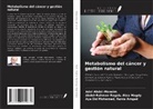 Adel Abdel-Moneim, Abdel-Rahman Ragab Alaa Magdy, Aya Eid Mohamed Rania Amgad - Metabolismo del cáncer y gestión natural