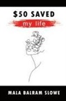 Mala Balram Slowe - $50 saved my life