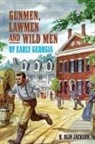 Jackson, R. Olin Jackson - Gunmen, Lawmen and Wild Men of Early Georgia