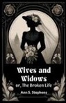 Ann S. Stephens - Wives And Widows Or, The Broken Life