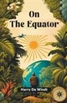 Harry De Windt - On The Equator