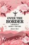 Robert Barr - Over the Border A Romance BOOK I-THE GIRL